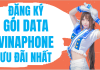 Cách đăng ký các gói cước data Vinaphone với ưu đãi cực khủng Đăng ký gói data Vinaphone ưu đãi cực sốc
